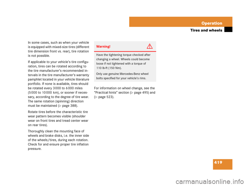 MERCEDES-BENZ GL450 2007 X164 Owners Manual 419 Operation
Tires and wheels
In some cases, such as when your vehicle
is equipped with mixed-size tires (different
tire dimension front vs. rear), tire rotation
is not possible.
If applicable to MERCEDES-BENZ GL450 2007 X164 Owners Manual 419 Operation
Tires and wheels
In some cases, such as when your vehicle
is equipped with mixed-size tires (different
tire dimension front vs. rear), tire rotation
is not possible.
If applicable to