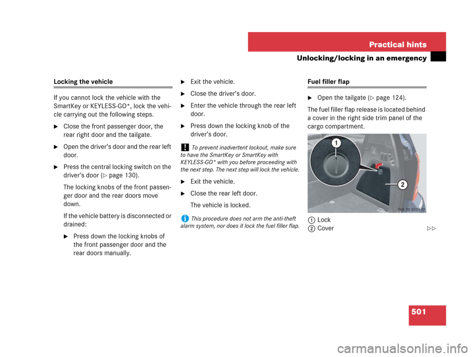 MERCEDES-BENZ GL450 2007 X164 Owners Manual 501 Practical hints
Unlocking/locking in an emergency
Locking the vehicle
If you cannot lock the vehicle with the
SmartKey or KEYLESS-GO*, lock the vehi-
cle carrying out the following steps.
Close MERCEDES-BENZ GL450 2007 X164 Owners Manual 501 Practical hints
Unlocking/locking in an emergency
Locking the vehicle
If you cannot lock the vehicle with the
SmartKey or KEYLESS-GO*, lock the vehi-
cle carrying out the following steps.
Close