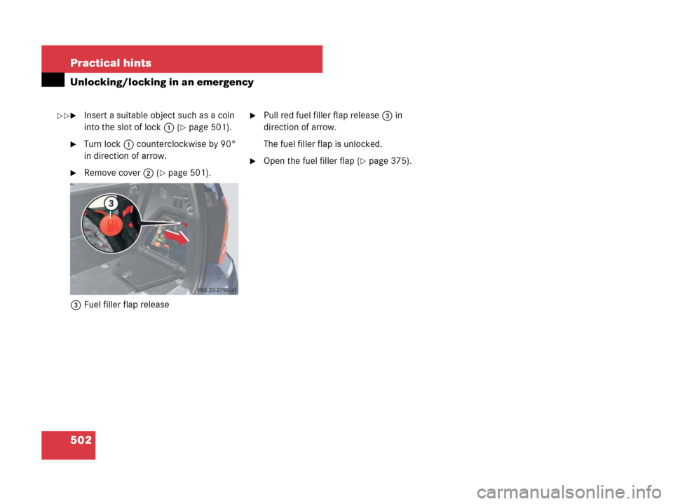 MERCEDES-BENZ GL450 2007 X164 Owners Manual 502 Practical hints
Unlocking/locking in an emergency
Insert a suitable object such as a coin 
into the slot of lock1 (
page 501).
Turn lock1 counterclockwise by 90° 
in direction of arrow.
Remov