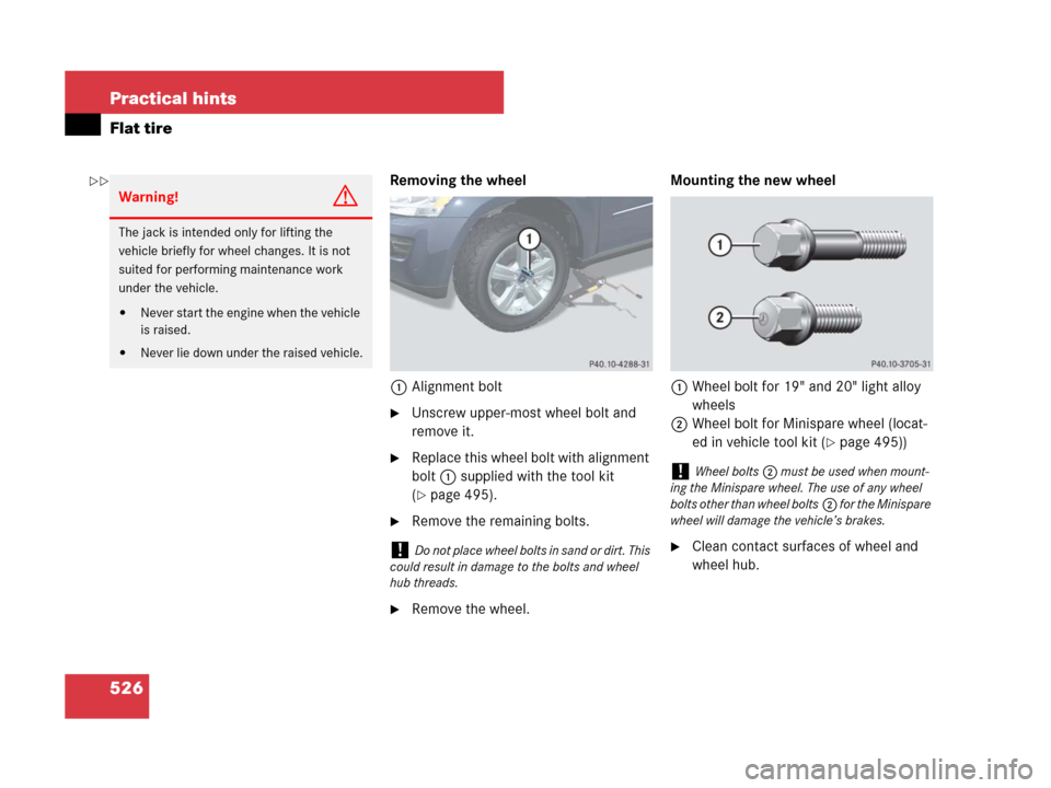 MERCEDES-BENZ GL450 2007 X164 Owners Manual 526 Practical hints
Flat tire
Removing the wheel
1Alignment bolt
Unscrew upper-most wheel bolt and 
remove it.
Replace this wheel bolt with alignment 
bolt1 supplied with the tool kit 
(
page 495).