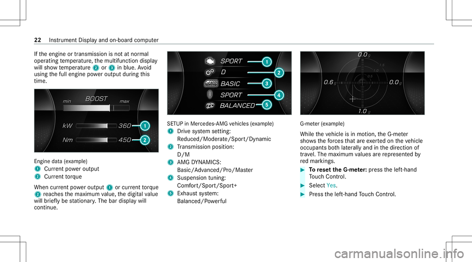 MERCEDES-BENZ A-CLASS SEDAN 2020 AMG Owners Manual If
th eengine ortransmission isno tat nor mal
oper ating temp eratur e,themultifunc tiondispla y
will showtemp eratur e2 or3 inblue. Avoid
using thefull engine powe routpu tdur ing this
tim e. En
gine MERCEDES-BENZ A-CLASS SEDAN 2020 AMG Owners Manual If
th eengine ortransmission isno tat nor mal
oper ating temp eratur e,themultifunc tiondispla y
will showtemp eratur e2 or3 inblue. Avoid
using thefull engine powe routpu tdur ing this
tim e. En
gine