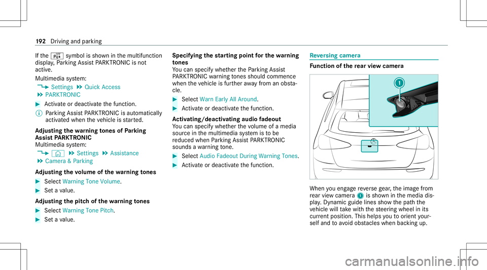 MERCEDES-BENZ A-CLASS SEDAN 2020  Owners Manual If
th eé symbol issho wninthemultifunc tion
displa y,Pa rking AssistPA RK TRONI Cis no t
act ive.
Mult imed iasystem:
4 Setting s5
Quick Access
5 PARKTRONIC #
Activateor deacti vate thefunc tion.
% P