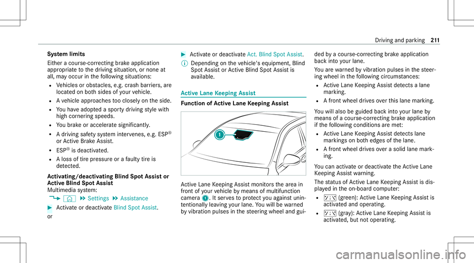 MERCEDES-BENZ A-CLASS SEDAN 2020  Owners Manual Sy
stem limit s
Eit her acour se-cor recting brak eap plica tion
ap propr iate to thedr iving situation ,or non eat
all, mayoccur inthefo llo wing situat ions:
R Vehicles orobs tacle s,e.g. crash barr