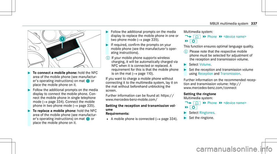 MERCEDES-BENZ A-CLASS SEDAN 2020 Owners Manual #
Toconnect amob ilephone: holdtheNFC
ar ea ofthemobile phone(seemanuf actur‐
er's oper ating instruction s)on mat 1or
place themobile phoneonit. #
Followtheadditional prom ptson themedia
displa MERCEDES-BENZ A-CLASS SEDAN 2020 Owners Manual #
Toconnect amob ilephone: holdtheNFC
ar ea ofthemobile phone(seemanuf actur‐
er's oper ating instruction s)on mat 1or
place themobile phoneonit. #
Followtheadditional prom ptson themedia
displa