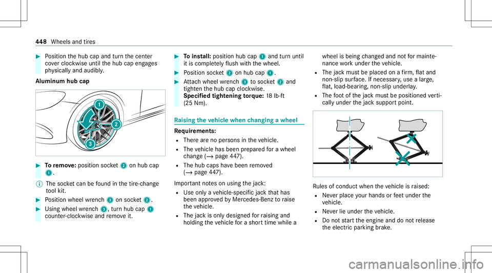 MERCEDES-BENZ A-CLASS SEDAN 2020  Owners Manual #
Position thehub capand turnth ecent er
co vercloc kwise untilthehub capengages
ph ysicall yand audibly .
Alum inum hubcap #
Toremo ve:po sitio nsoc ket2 onhubcap
1.
% The socketcan befound inthetir 