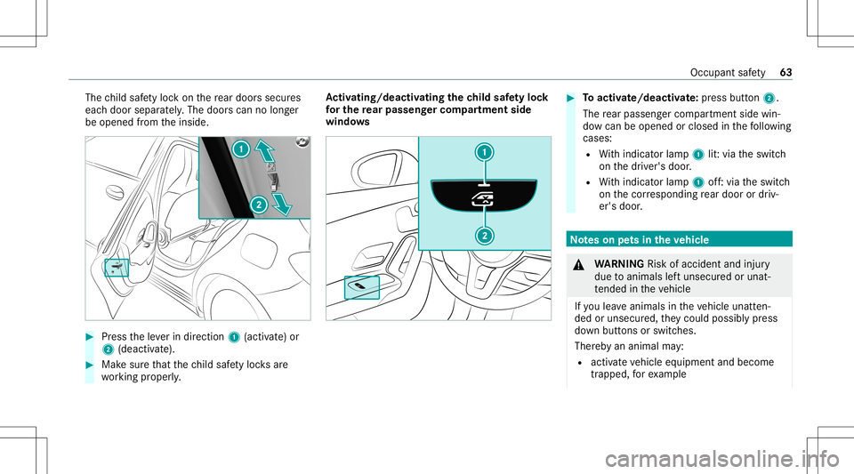 MERCEDES-BENZ A-CLASS SEDAN 2020 Owners Manual The
child safetyloc kon there ar door ssec ures
eac hdoor separat ely. The door scan nolong er
be opened from theinside. #
Press theleve rin dir ection 1(activ ate) or
2 (dea ctivate). #
Mak esur eth MERCEDES-BENZ A-CLASS SEDAN 2020 Owners Manual The
child safetyloc kon there ar door ssec ures
eac hdoor separat ely. The door scan nolong er
be opened from theinside. #
Press theleve rin dir ection 1(activ ate) or
2 (dea ctivate). #
Mak esur eth