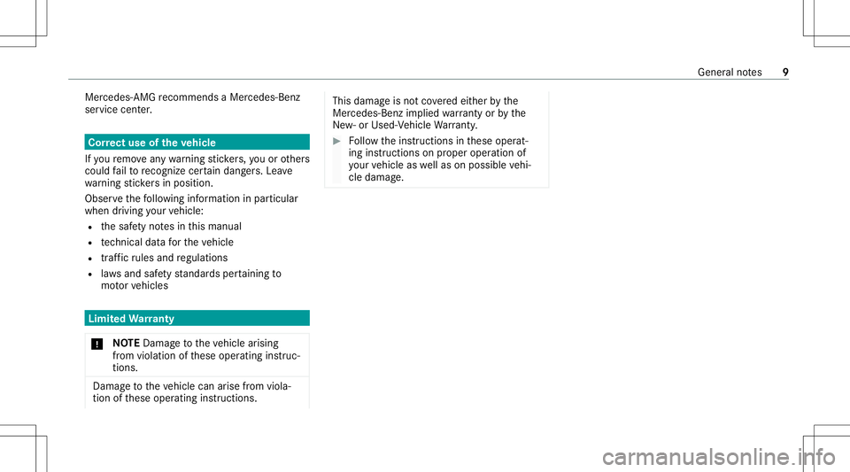 MERCEDES-BENZ E-CLASS WAGON 2020  AMG Owners Manual Mer
cedes‑AMG recomme ndsaMer cede s‑Benz
ser vice center. Co
rrect use oftheve hicl e
If yo ure mo veanywa rning sticke rs,yo uor other s
could failto recogni zecer tain dang ers. Lea ve
wa rning