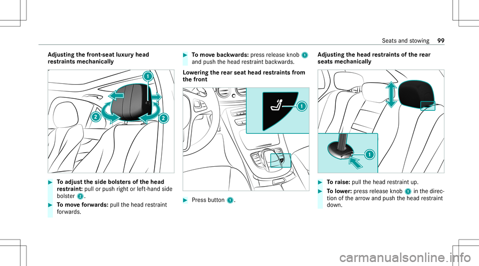 MERCEDES-BENZ E-CLASS WAGON 2020  Owners Manual Ad
jus tingthe fron t-se atlux uryhe ad
re stra ints mechanica lly #
Toadjus tth eside bolsters of thehead
re stra int :pull orpush right orleft-h and side
bols ter2. #
Tomo veforw ards: pullth ehead 