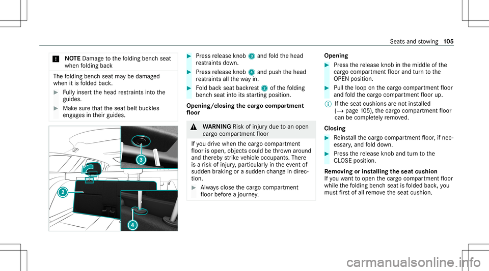 MERCEDES-BENZ E-CLASS WAGON 2020 Owners Manual *
NO
TEDama getothefo lding benchseat
when folding back The
folding benchseat maybe damag ed
when itis folded back. #
Fully inse rtthehead restra int sint oth e
guides. #
Mak esur eth at theseat beltb MERCEDES-BENZ E-CLASS WAGON 2020 Owners Manual *
NO
TEDama getothefo lding benchseat
when folding back The
folding benchseat maybe damag ed
when itis folded back. #
Fully inse rtthehead restra int sint oth e
guides. #
Mak esur eth at theseat beltb