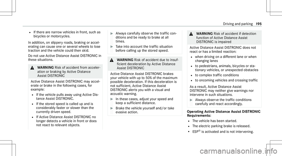 MERCEDES-BENZ E-CLASS WAGON 2020 Owners Manual R
Ifth er ear enar row vehicles infront, suchas
bicy cles ormo torcyc les.
In addition ,on slipper yro ads, brakin gor acc el‐
er atin gcan caus eon eor severalwheels tolose
tr act ion and theve hic MERCEDES-BENZ E-CLASS WAGON 2020 Owners Manual R
Ifth er ear enar row vehicles infront, suchas
bicy cles ormo torcyc les.
In addition ,on slipper yro ads, brakin gor acc el‐
er atin gcan caus eon eor severalwheels tolose
tr act ion and theve hic