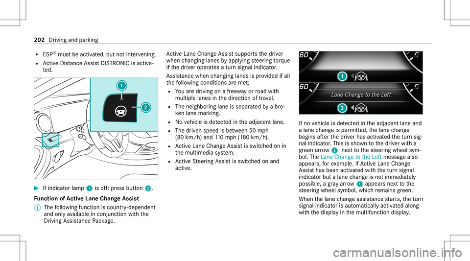 MERCEDES-BENZ E-CLASS WAGON 2020 Owners Manual R
ESP ®
mu stbe activ ated, but notint erve ning .
R ActiveDis tance AssistDIS TRONI Cis acti va‐
te d. #
Ifindicat orlam p1 isoff:pr ess butt on2.
Fu nction ofActiv eLan eCha ngeAs sist
% The foll MERCEDES-BENZ E-CLASS WAGON 2020 Owners Manual R
ESP ®
mu stbe activ ated, but notint erve ning .
R ActiveDis tance AssistDIS TRONI Cis acti va‐
te d. #
Ifindicat orlam p1 isoff:pr ess butt on2.
Fu nction ofActiv eLan eCha ngeAs sist
% The foll