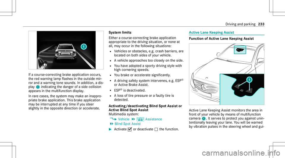 MERCEDES-BENZ E-CLASS WAGON 2020  Owners Manual If
acour se-cor recting brak eap plica tion occu rs,
th ere dwa rning lam pflashes intheoutside mir‐
ro rand awa rning tone sou nds. Inadditio n,adi s‐
pl ay 1 indic atingth edang erofaside collis