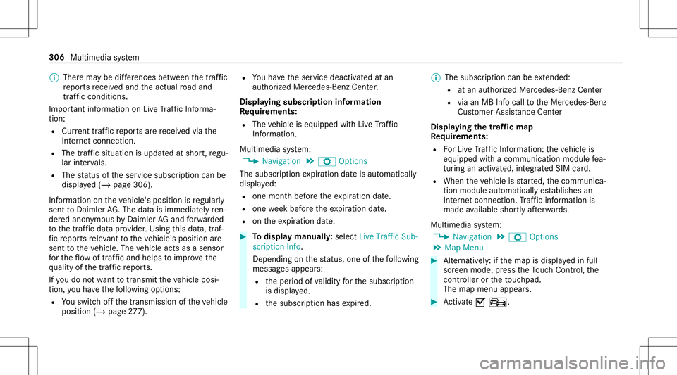 MERCEDES-BENZ E-CLASS WAGON 2020 Owners Manual %
Ther ema ybe differe nces betwee nth etraf fic
re por tsrecei vedand theactual road and
traf fic condi tions.
Im por tant informa tionon LiveTr af fic Inf orma‐
tion:
R Current traffic repor tsare MERCEDES-BENZ E-CLASS WAGON 2020 Owners Manual %
Ther ema ybe differe nces betwee nth etraf fic
re por tsrecei vedand theactual road and
traf fic condi tions.
Im por tant informa tionon LiveTr af fic Inf orma‐
tion:
R Current traffic repor tsare