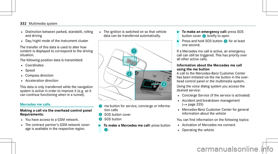 MERCEDES-BENZ E-CLASS WAGON 2020 Owners Manual R
Distincti onbetwee npa rked, stands till,ro lling
and drivin g
R Day/n ight mode oftheins trument cluster
The transf erofthis dat ais used toalter how
con tent isdispl ayed tocor respond tothedr ivi MERCEDES-BENZ E-CLASS WAGON 2020 Owners Manual R
Distincti onbetwee npa rked, stands till,ro lling
and drivin g
R Day/n ight mode oftheins trument cluster
The transf erofthis dat ais used toalter how
con tent isdispl ayed tocor respond tothedr ivi