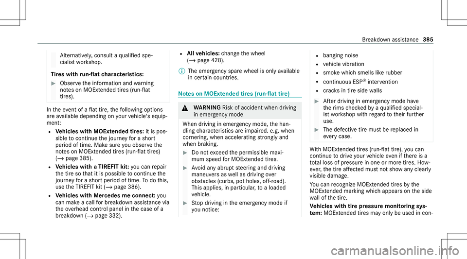 MERCEDES-BENZ E-CLASS WAGON 2020  Owners Manual Alt
ernati vely,co nsu ltaqu alif ied spe‐
cialis two rkshop.
Ti re swith run-flat charact eristics : #
Obse rveth einf ormation andwarning
no teson MOExt ended tires (run-f lat
tir es). In
theeve n