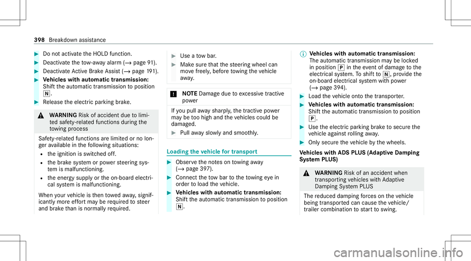 MERCEDES-BENZ E-CLASS WAGON 2020 Owners Manual #
Donotacti vate theHOLD function. #
Deact ivat eth eto w- aw ay alar m(/ page91 ). #
Deac tivateAc tiveBr ak eAssi st(/ pag e19 1). #
Vehicl eswith automatic transmiss ion:
Shif tth eaut omatic trans MERCEDES-BENZ E-CLASS WAGON 2020 Owners Manual #
Donotacti vate theHOLD function. #
Deact ivat eth eto w- aw ay alar m(/ page91 ). #
Deac tivateAc tiveBr ak eAssi st(/ pag e19 1). #
Vehicl eswith automatic transmiss ion:
Shif tth eaut omatic trans