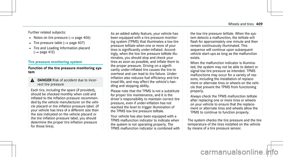 MERCEDES-BENZ E-CLASS WAGON 2020 Owners Manual Fu
rther relat ed subje cts:
R Noteson tirepr essur e(/ page406)
R Tire pressur eta ble (/ page40 7)
R Tire and Loadi ngInfo rm atio nplacar d
(/ page41 2) Ti
re pres sur emoni toring system Fu
nction MERCEDES-BENZ E-CLASS WAGON 2020 Owners Manual Fu
rther relat ed subje cts:
R Noteson tirepr essur e(/ page406)
R Tire pressur eta ble (/ page40 7)
R Tire and Loadi ngInfo rm atio nplacar d
(/ page41 2) Ti
re pres sur emoni toring system Fu
nction