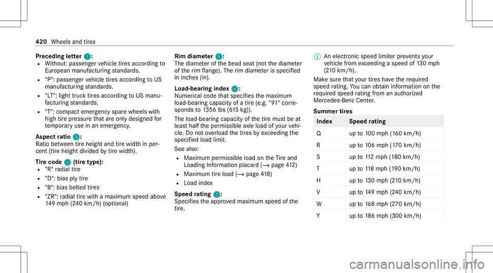 MERCEDES-BENZ E-CLASS WAGON 2020  Owners Manual Pr
eceding letter 1 1:
R Without :passeng ervehicle tires accor dingto
Eur opeanma nuf actu ring standar ds.
R "P": passe nger vehicle tires accor dingtoUS
manuf acturingstandar ds.
R "LT&