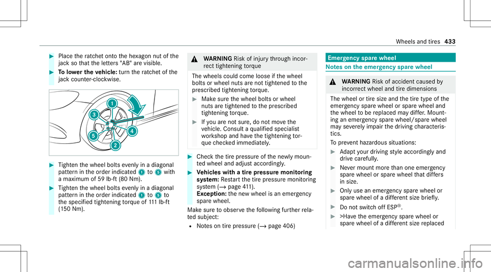 MERCEDES-BENZ E-CLASS WAGON 2020  Owners Manual #
Place thera tche tont oth ehe xagon nutofthe
jac kso that theletter s"AB" arevisible. #
Tolowe rthe vehicl e:tur nth era tche tof the
jac kcou nter-clo ckwise. #
Tight enthewheel boltsevenly
