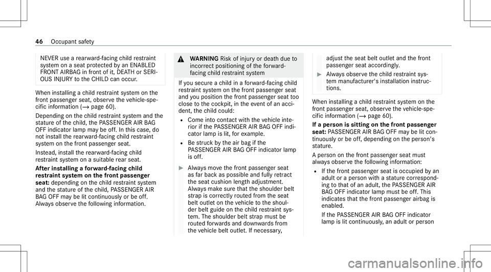 MERCEDES-BENZ E-CLASS WAGON 2020  Owners Manual NEVER
useare ar wa rd-faci ng child restra int
sy stem onaseat protect edbyan ENABLED
FR ONT AIRB AG infront ofit,DE ATHor SERI‐
OUS INJURYtotheCH ILD can occur . When
installing ach ild restra int 