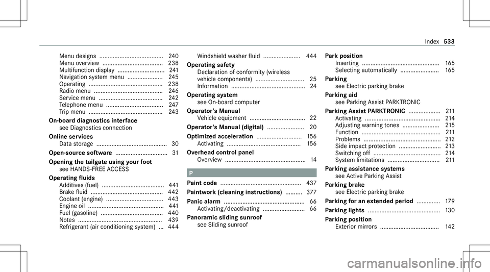 MERCEDES-BENZ E-CLASS WAGON 2020 Owners Manual Menu
designs ...................................... 240
Menu overview ................................ .... 238
Multif unction displa y............................ 241
Na vig ation system menu ....... MERCEDES-BENZ E-CLASS WAGON 2020 Owners Manual Menu
designs ...................................... 240
Menu overview ................................ .... 238
Multif unction displa y............................ 241
Na vig ation system menu .......