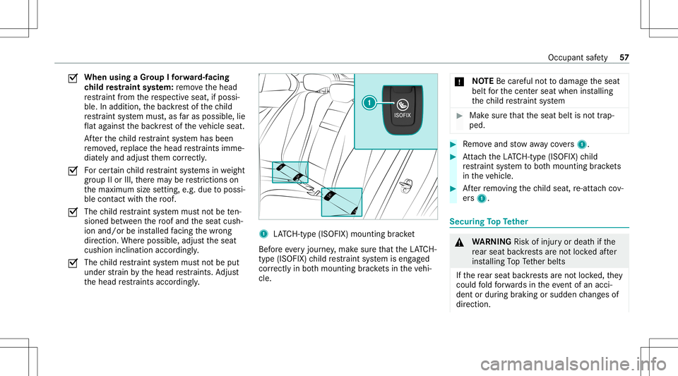 MERCEDES-BENZ E-CLASS WAGON 2020  Owners Manual 0073
When
usingaGr oup Ifo rw ard-f acin g
ch ild restra int system: remo vethehead
re stra int from there spectiv eseat, ifpossi‐
ble. Inaddition, thebac kres tof thech ild
re stra int system mus t