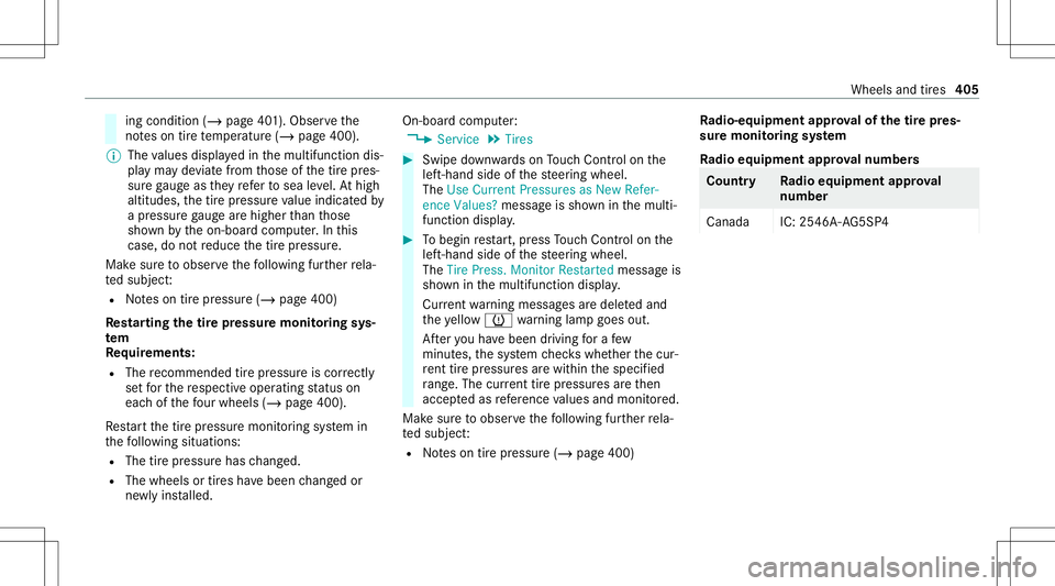 MERCEDES-BENZ E-CLASS SEDAN 2020 Owners Manual ing
con dition (/page40 1). Obser vethe
no teson tirete mp eratur e(/ page400).
% The values displa yedin themultifunc tiondis‐
pla yma yde viat efrom those ofthetir epr es‐
sur ega ug eas they re MERCEDES-BENZ E-CLASS SEDAN 2020 Owners Manual ing
con dition (/page40 1). Obser vethe
no teson tirete mp eratur e(/ page400).
% The values displa yedin themultifunc tiondis‐
pla yma yde viat efrom those ofthetir epr es‐
sur ega ug eas they re
