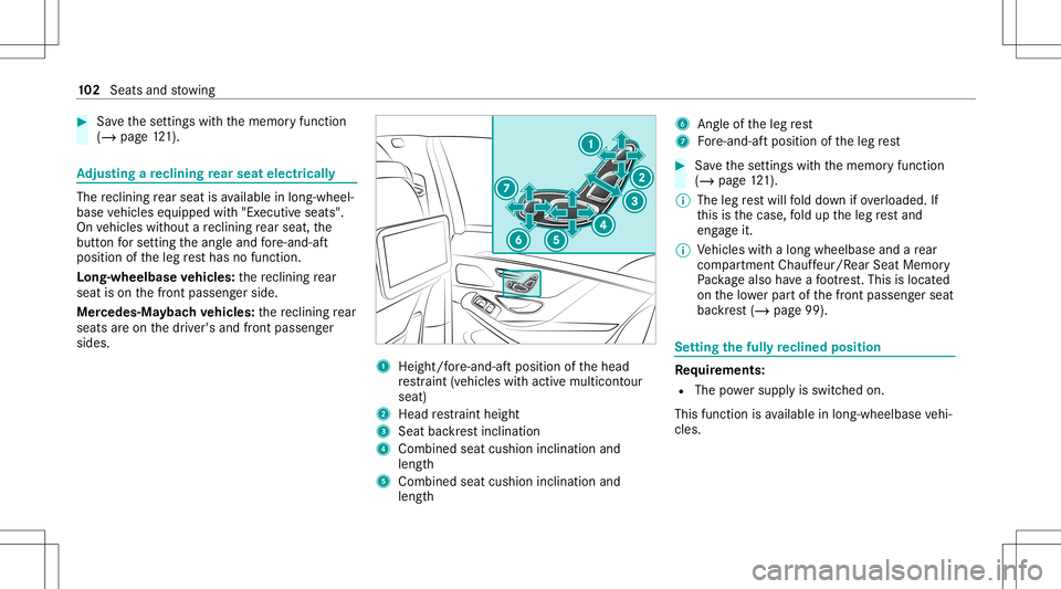 MERCEDES-BENZ S-CLASS 2020  Owners Manual #
Save thes ettings withthe memor yfunc tion
(/ page121). Ad
jus tingar eclining rear seat electrical ly The
recli ning rear seat isavailable inlon g-wheel‐
base vehicles equipped with"Executiv 