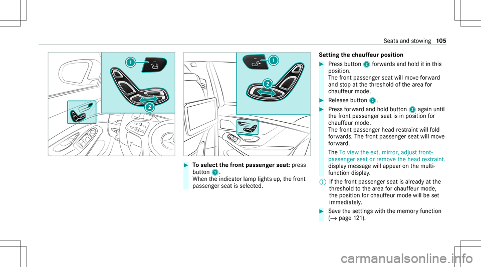 MERCEDES-BENZ S-CLASS 2020  Owners Manual #
Toselect thef ront passeng erseat :pr ess
butt on1.
When thei ndicat orlam plights up,thef ront
passeng erseat isselect ed. Se
tting thec hauf feur posi tion #
Press butt on2 forw ards and hold itin