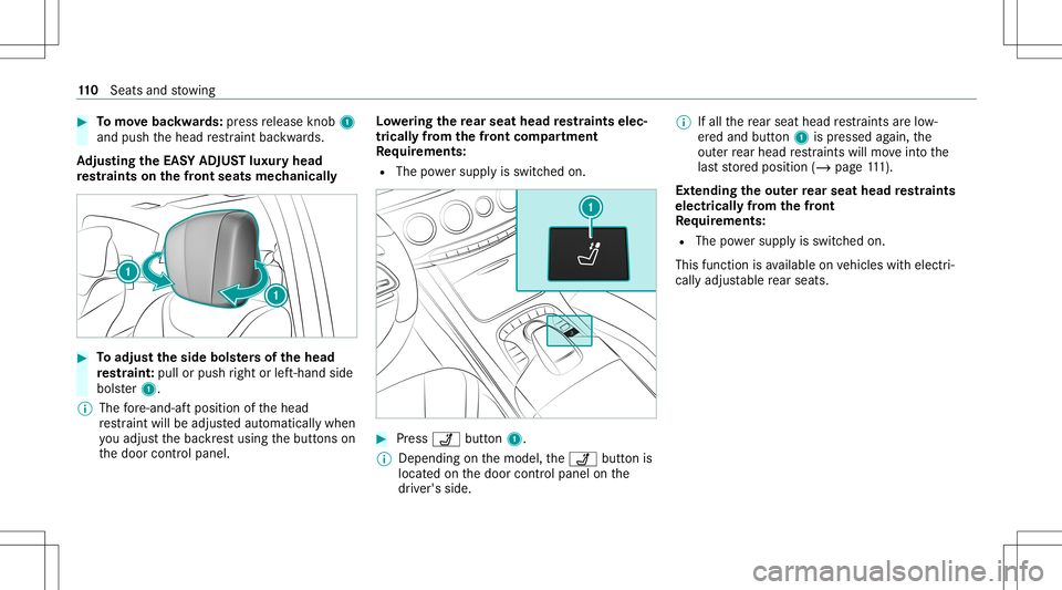 MERCEDES-BENZ S-CLASS 2020  Owners Manual #
Tomo vebac kwards: press release knob 1
and push theh ead restra int bac kwards.
Ad jus tingthe EASY ADJUS Tlux uryh ead
re stra ints onthef ront seat smechan icall y #
Toadjus tthe sideb olsters of