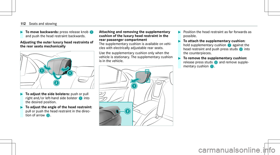 MERCEDES-BENZ S-CLASS 2020  Owners Manual #
Tomo vebac kwards: press release knob 1
and push theh ead restra int bac kwards.
Ad jus tingthe outerl ux uryh eadr estraints of
th er ear seatsm echanic ally #
Toadjus tthe sideb olsters:pu sh orpu
