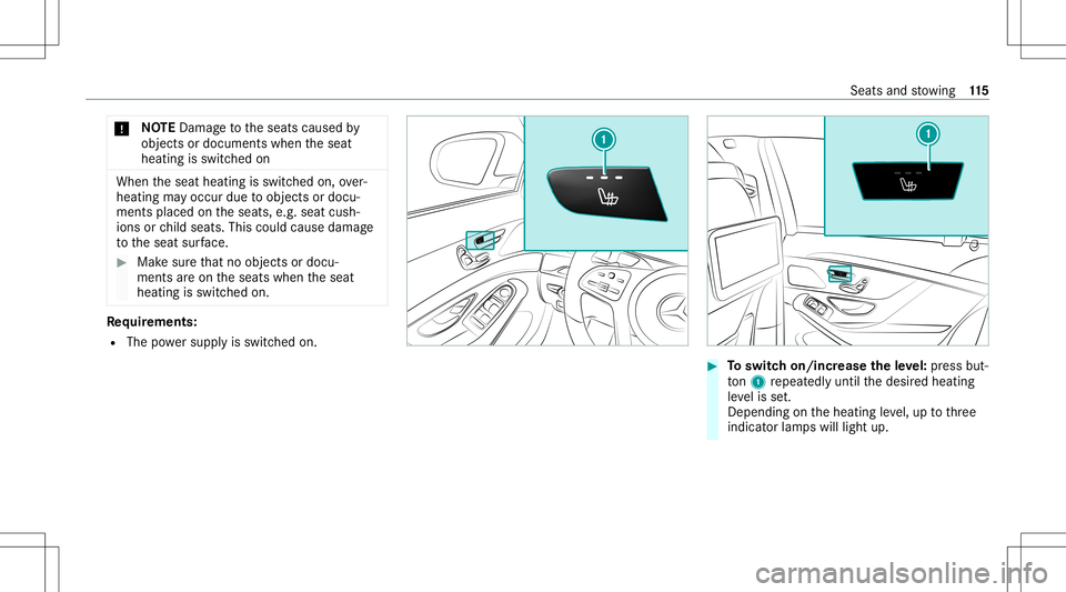MERCEDES-BENZ S-CLASS 2020  Owners Manual *
NO
TEDama getothes eats caused by
object sordocument swhen thes eat
heating isswitc hedon When
thes eat heating isswitc hedon,over‐
heati ngmayoccur duetoobject sordocu‐
ment splaced onthes eats