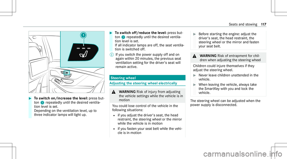 MERCEDES-BENZ S-CLASS 2020  Owners Manual #
Toswitc hon/incr easethel evel: press but‐
to n1 repeat edly until thed esir edventil a‐
tio nleve liss et.
Depe ndingonthe ventil ation leve l,up to
th re ei ndicat orlam pswill light up. #
Tos