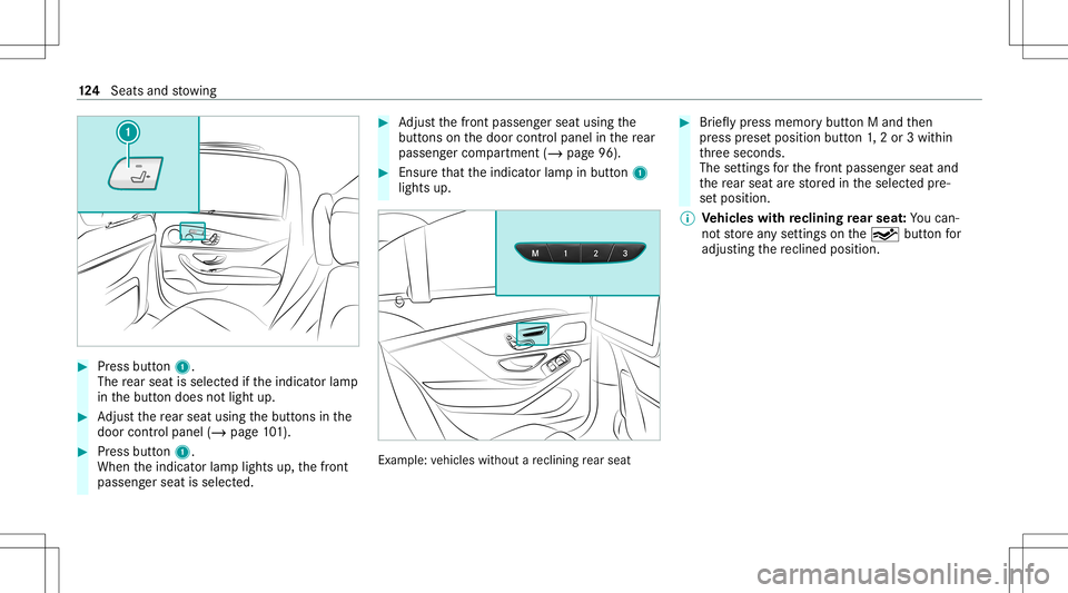 MERCEDES-BENZ S-CLASS 2020  Owners Manual #
Press butt on1.
The rear seat isselec tedi fthe indicat orlam p
in theb utton does notlight up. #
Adjus tthe rear seat usingthe butt ons inthe
door control panel (/page101). #
Press butt on1.
When t