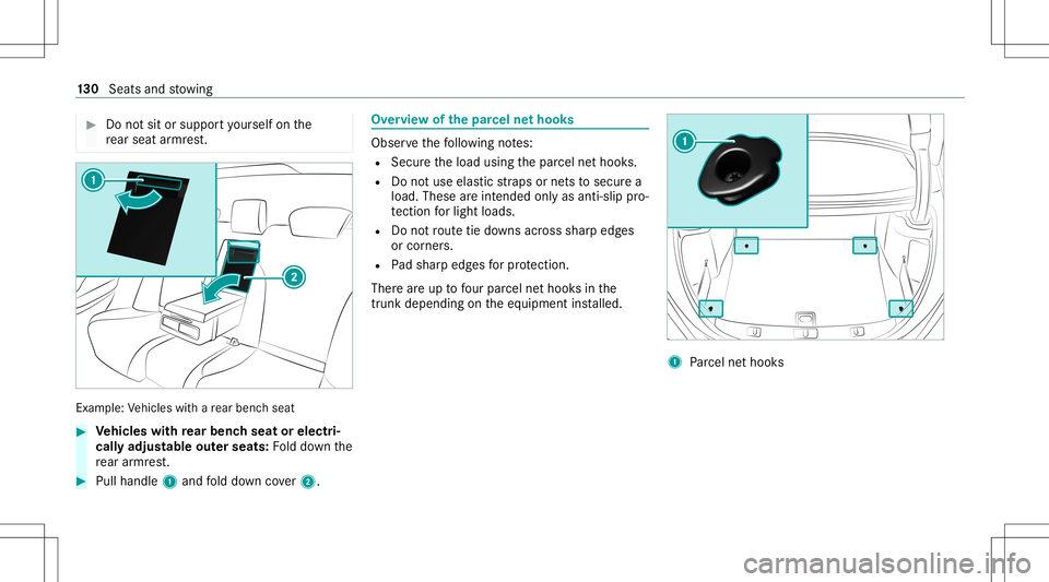 MERCEDES-BENZ S-CLASS 2020  Owners Manual #
Donots itor supp orty our self onthe
re ar seat armr est. Ex
am ple: Vehicles withar earbenc hseat #
Vehicl eswith rear ben chseat orelectr i‐
call yadjus table outerseats: Folddo wn the
re ar arm