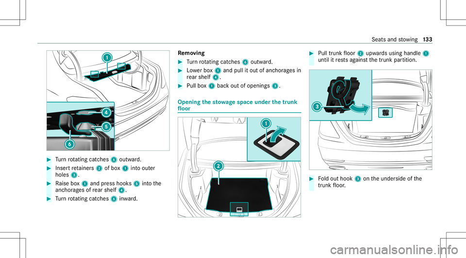 MERCEDES-BENZ S-CLASS 2020  Owners Manual #
Turn rotating catches6 outward. #
Inse rtretainer s2 ofbox1 intoo uter
holes 3. #
Raise box1 and press hook s5 intot he
anc hora geso frear shelf 4. #
Turn rotating catches6 inwa rd. Re
mo ving #
Tu