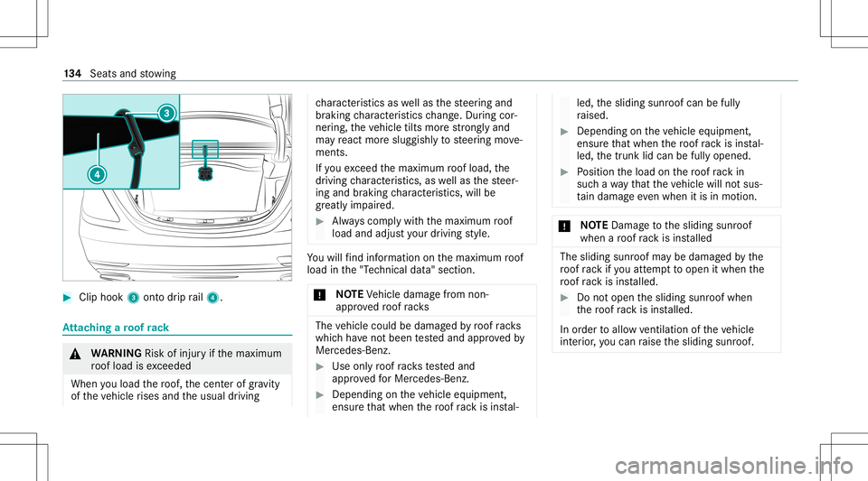 MERCEDES-BENZ S-CLASS 2020  Owners Manual #
Clip hook 3onto drip rail4. At
tac hin gar oofrack &
WARNIN GRisk ofinju ryifth em aximum
ro of load isexc eeded
When youl oad ther oof, thec ent erofgrav ity
of thev ehicle rises and theu sual driv