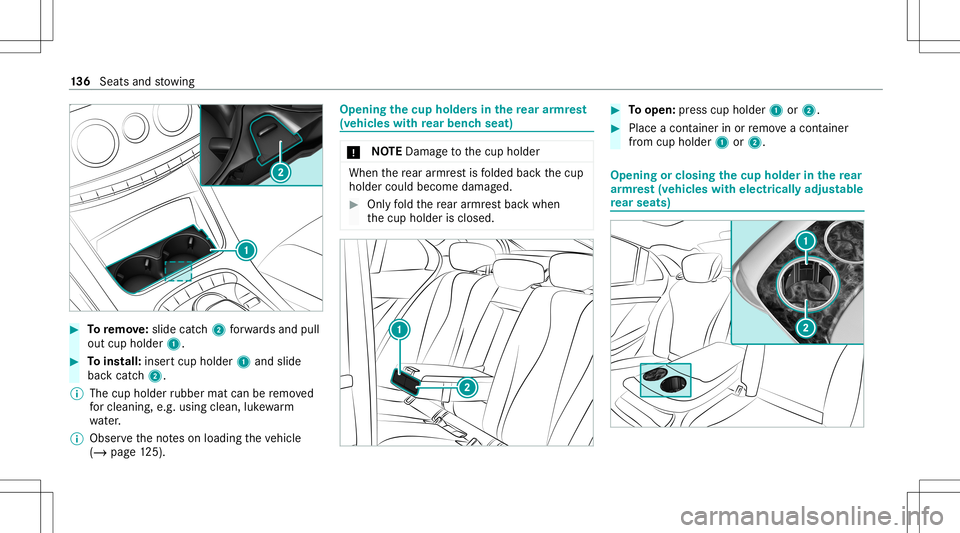 MERCEDES-BENZ S-CLASS 2020  Owners Manual #
Toremo ve:slide catch2 forw ards and pull
out cup holde r1. #
Toins tall: inser tcup holder 1and slide
bac kcatch 2.
% The cup holder rubber matcanberemo ved
fo rc lea ning, e.g.using clea n,luk ewa