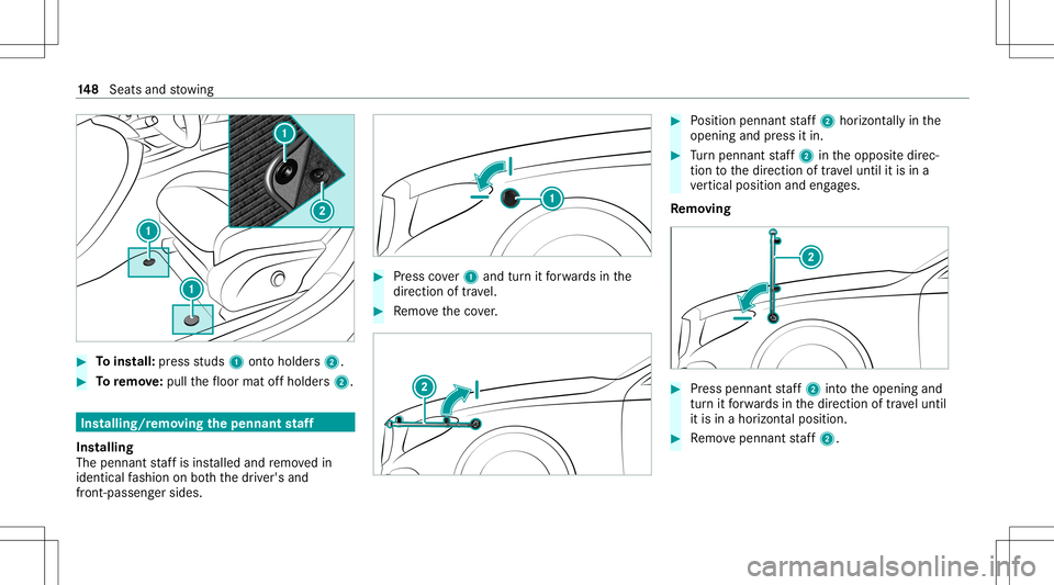 MERCEDES-BENZ S-CLASS 2020  Owners Manual #
Toins tall: press studs 1onto holder s2. #
Toremo ve:pu llth ef loor matoffh older s2. Ins
talling/ remo ving the pennantstaf f
In st allin g
The pennant staf fisi ns talled and remo vedi n
ident ic