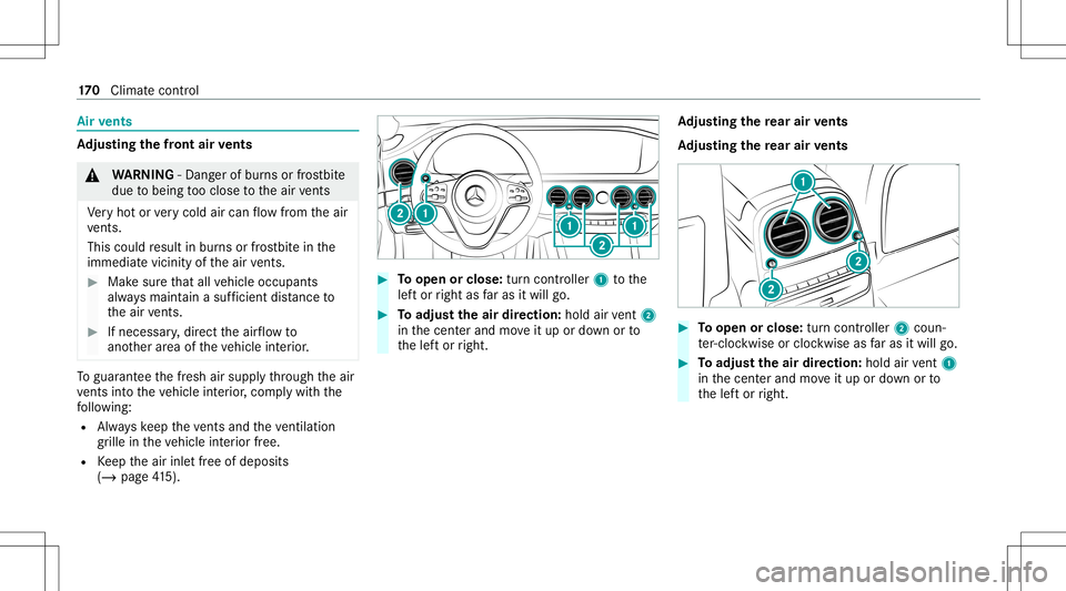 MERCEDES-BENZ S-CLASS 2020  Owners Manual Air
vents Ad
jus tingthe fron ta irve nts &
WARNIN G‑D ang erofburnso rfrostbit e
due tobeing tooc lose tothea irve nts
Ve ry hoto rveryc old airc an flow from thea ir
ve nts.
Thi scouldresult inbur