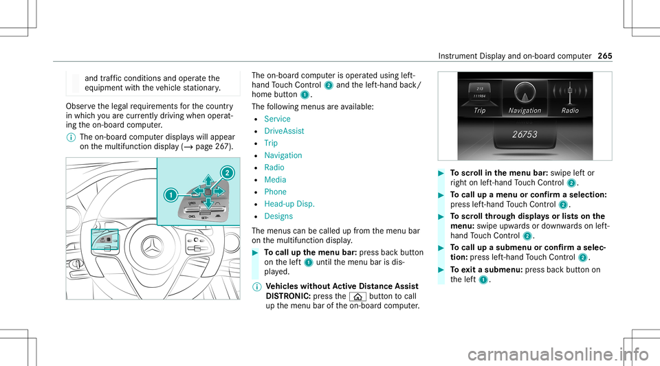 MERCEDES-BENZ S-CLASS 2020  Owners Manual and
trafficc ondi tions andoperate the
eq uipment withthe vehicle statio nary. Obser
vethel eg alrequ iremen tsfort he countr y
in whic hyou arec urrently drivi ng when operat‐
ing theo n-boar dcom 