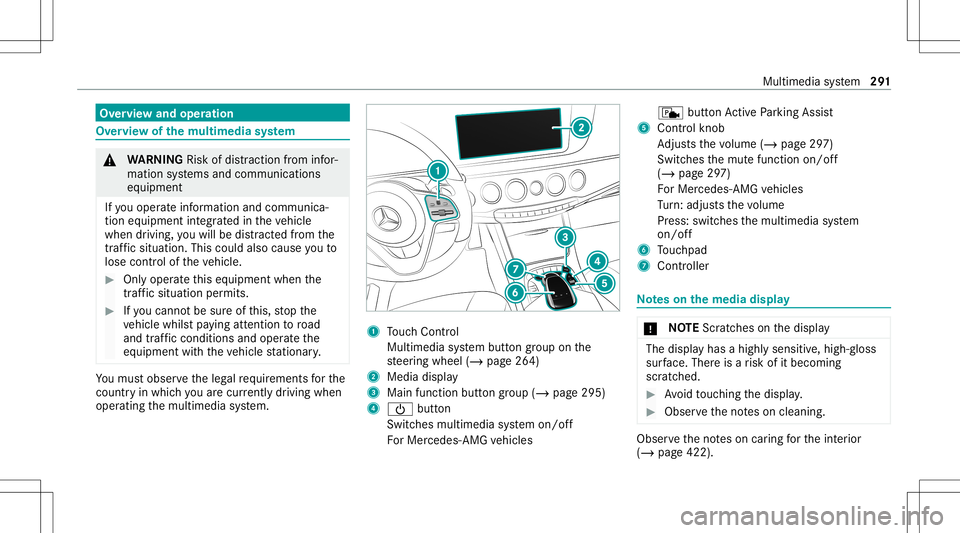 MERCEDES-BENZ S-CLASS 2020  Owners Manual Ov
ervie wa ndoper ation Ov
ervie wo fthe multi media system &
WARNIN GRisk ofdist ra ction from infor‐
mati onsystems andcomm unication s
eq uipment
If yo uo per atei nfor mat ionand comm unic a‐