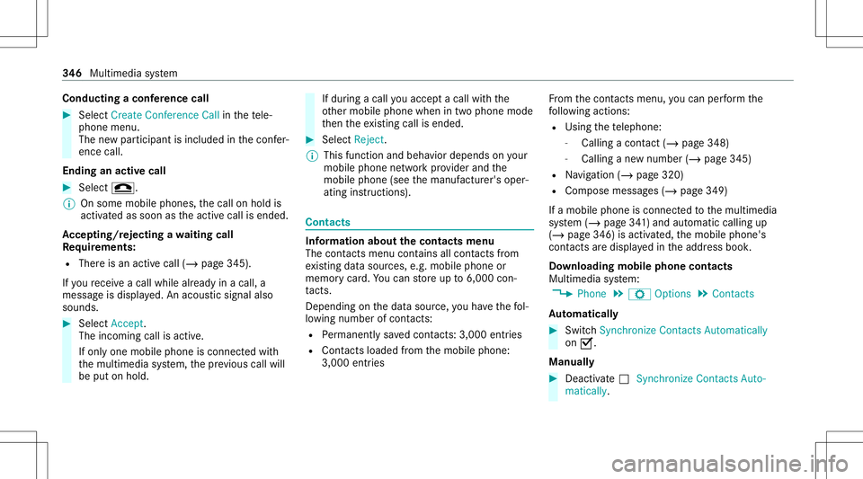 MERCEDES-BENZ S-CLASS 2020  Owners Manual Condu
ctingac onference call #
Sele ctCreat eConferen ceCall inthet ele‐
phone menu.
The newp artic ipant isinc luded inthec onfer‐
ence call.
Endin gana ctiv ecall #
Select 005A.
% Onsome mobilep