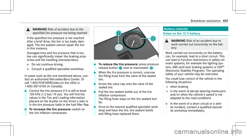 MERCEDES-BENZ S-CLASS 2020  Owners Manual &
WARNIN GRisk ofacci dent duet ot he
specif iedtirep ressur enotbeing reac hed
If th es pecif iedtirep ressur eisn otreac hed
af te rab rief drive, thet irei st oo badly dam‐
ag ed. The tires ealan
