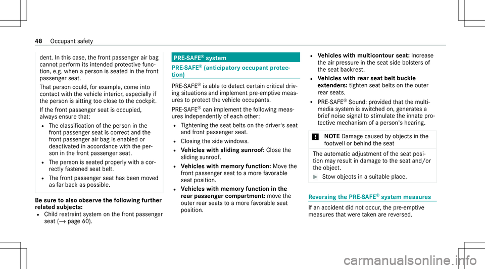 MERCEDES-BENZ S-CLASS 2020  Owners Manual dent
.Int his case, thef ront passeng erair bag
cann otper form itsintended protect ivef unc ‐
tion ,e.g. when aperson isseat edinthef ront
passeng erseat.
That person could, fore xamp le,com einto
