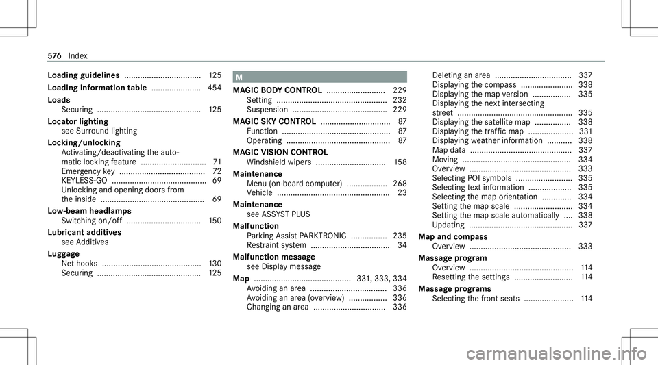 MERCEDES-BENZ S-CLASS 2020  Owners Manual Load
ingguid elines .................................. 125
Load inginforma tion table ...................... 454
Load s
Sec uring .............. ................................ 125
Locat orlight ing
