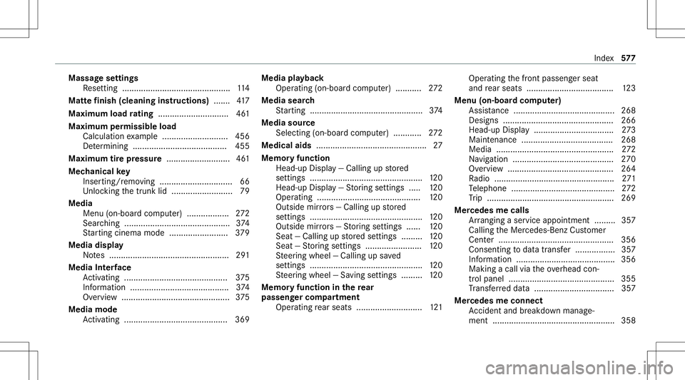 MERCEDES-BENZ S-CLASS 2020  Owners Manual Massag
esettings
Re settin g...... ........................................1 14
Matt efinish (cleaning instructions) .......4 17
Maximum loadratin g<001100110011001100110011001100110011001100110011001