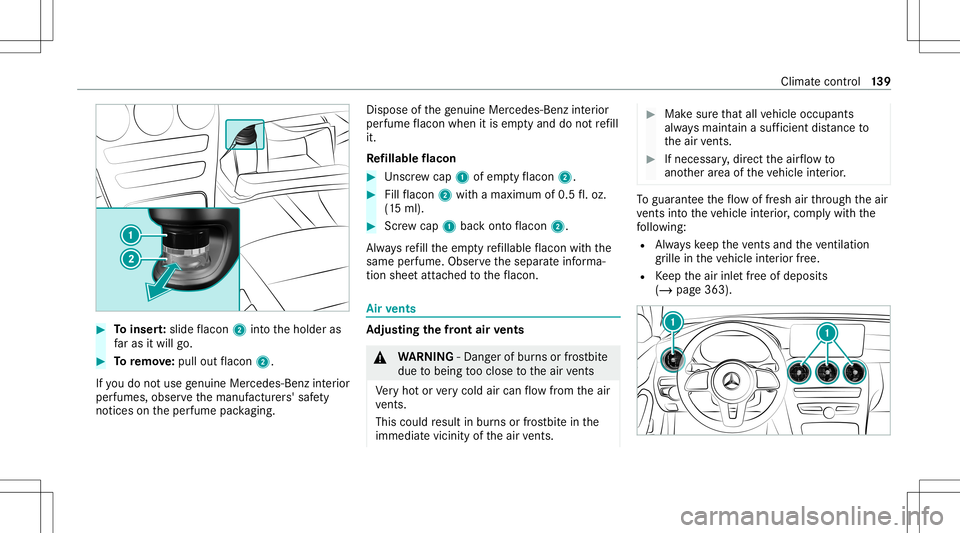 MERCEDES-BENZ C-CLASS SEDAN 2020  Owners Manual #
Toinser t:slide flacon 2intoth eholder as
fa ras itwil lgo. #
Toremo ve:pu llou tflacon 2.
If yo udo notuse genui ne Mercede s-Benzinterior
pe rfumes ,obse rveth emanuf acturers' saf ety
no tice