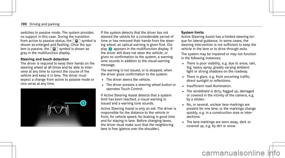 MERCEDES-BENZ C-CLASS SEDAN 2020  Owners Manual switc
hestopassiv emode. Thesystem prov ides
no suppor tin this case. During thetra nsit ion
fr om activ eto passiv est atus ,th eà symbol is
sho wnasenlar gedand flashin g.On ce thesy s‐
te m ispa