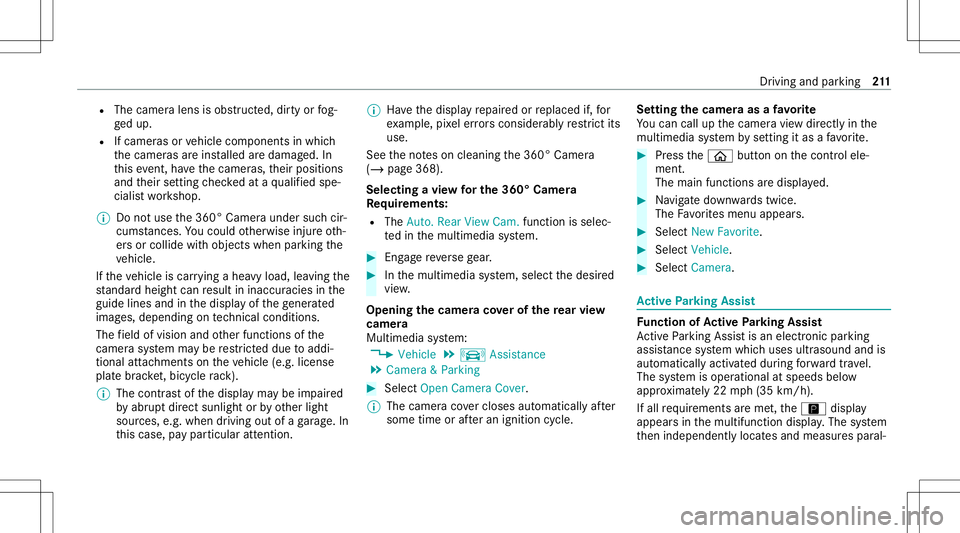 MERCEDES-BENZ C-CLASS SEDAN 2020  Owners Manual R
The camer alens isobs truct ed, dirtyor fog‐
ge dup.
R Ifcamera sor vehicle component sin whic h
th ecamer asareins talled aredamag ed.In
th is eve nt,have thecamer as,their position s
and their s